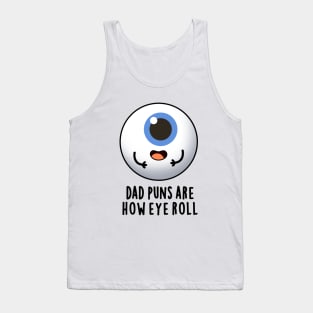 Dad Puns Are How Eye Roll Cute Eyeball Pun Tank Top